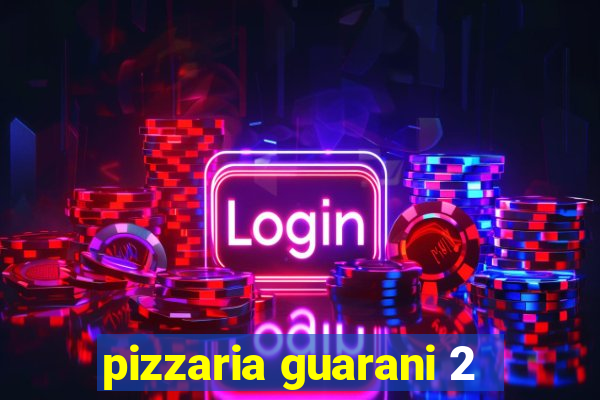 pizzaria guarani 2